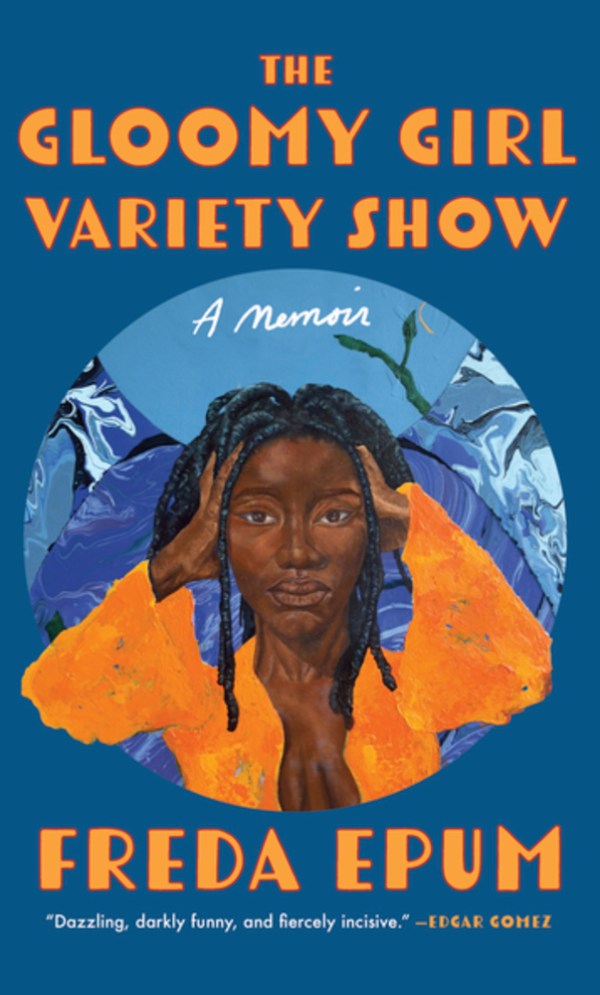 The Gloomy Girl Variety Show: A Memoir