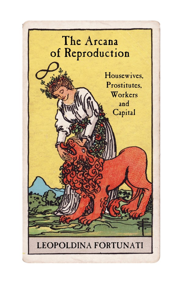 The Arcana of Reproduction:  Housewives, Prostitutes, Workers and Capital