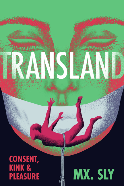 Transland: Consent, Kink, Pleasure