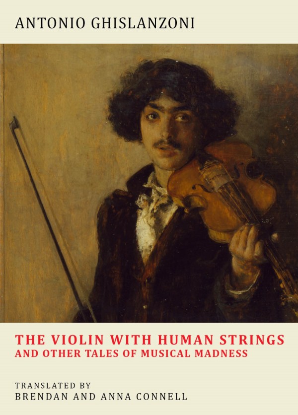The Violin With Human Strings and Other Tales of Musical Madness