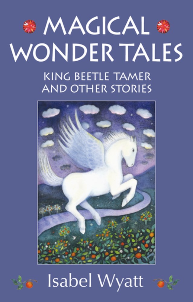 Magical Wonder Tales: King Beetle Tamer and Other STories