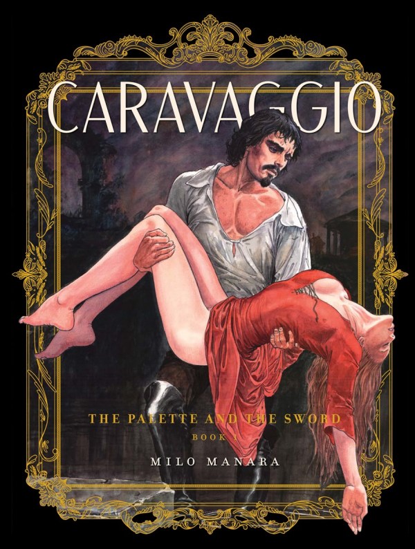 Caravaggio: The Palette and the Sword, Volume 1