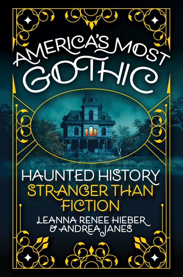 America’s Most Gothic: Haunted History Stranger than Fiction (Signed Copies)