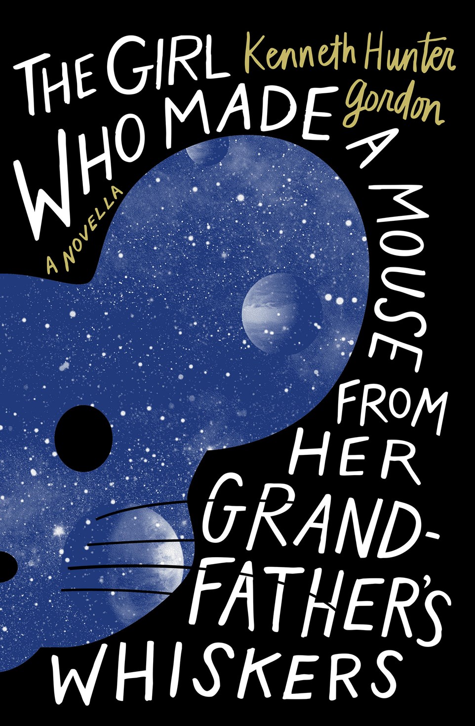 The Girl Who Made a Mouse From Her Grandfather's Whiskers: A Novella
