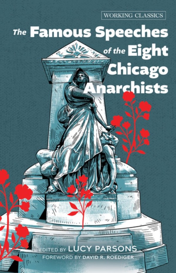 The Famous Speeches of the Eight Chicago Anarchists