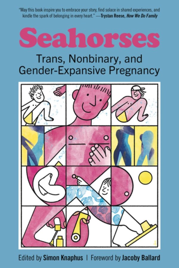Seahorses: Trans, Nonbinary, and Gender-Expansive Pregnancy