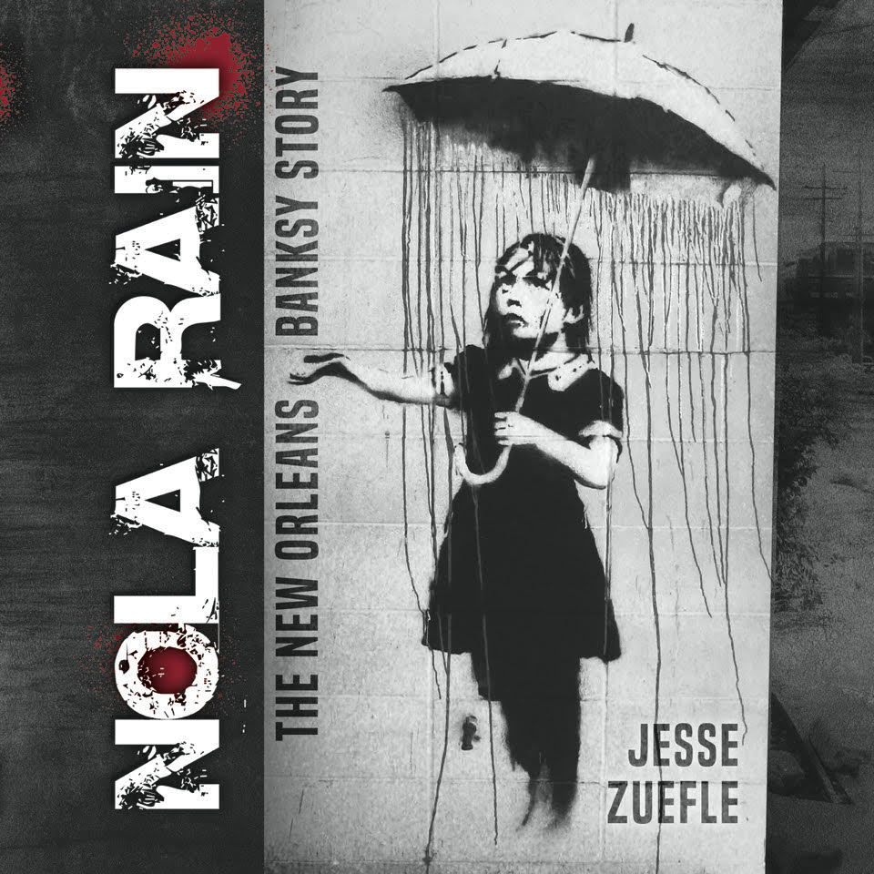 Nola Rain: The New Orleans Banksy Story