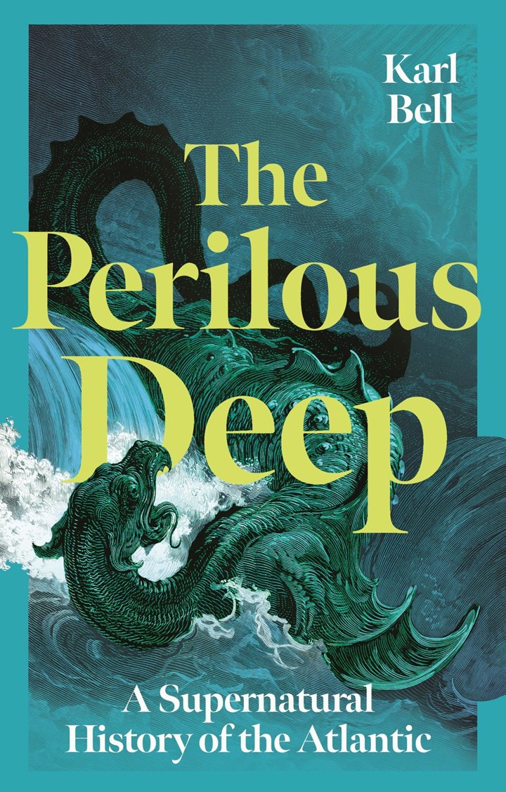 The Perilous Deep: A Supernatural History of the Atlantic