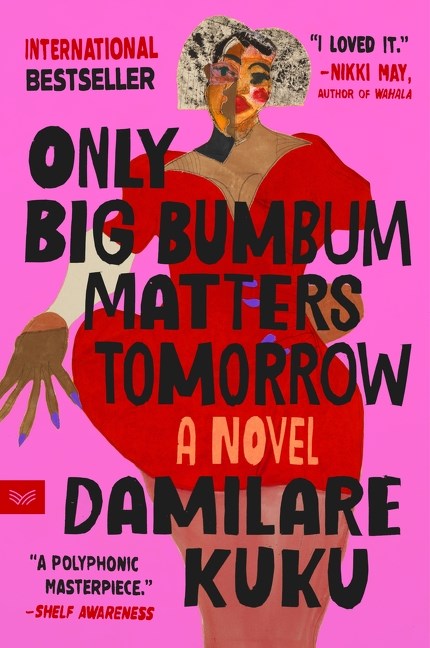 Only Big Bumbum Matters Tomorrow: A Novel