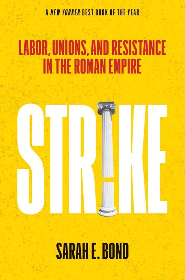 Strike: Labor, Unions, and Resistance in the Roman Empire
