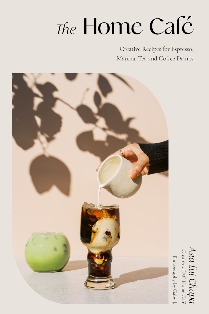 The Home Café:  Creative Recipes for Espresso, Matcha, Tea and Coffee Drinks