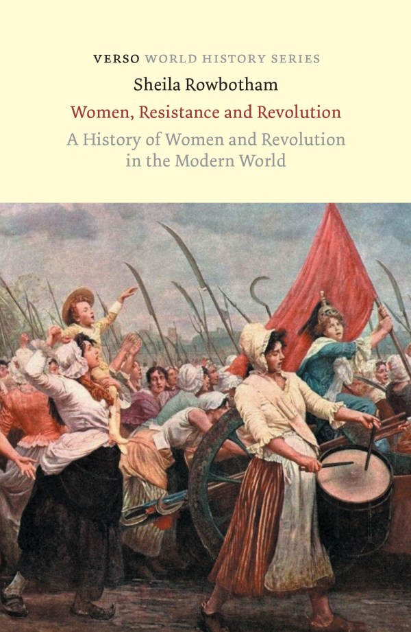 Women, Resistance and Revolution: A History of Women and Revolution in the Modern World