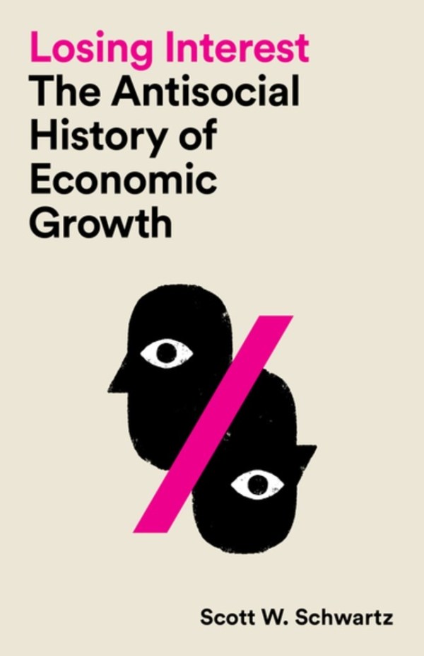 Losing Interest: The Antisocial History of Economic Growth