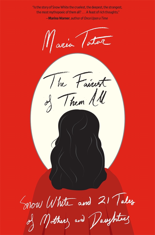 Fairest of them All: Snow White and 21 Tales of Mothers and Daughters